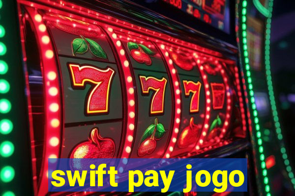 swift pay jogo